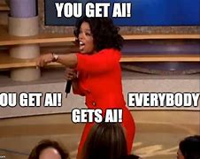 Image result for Oprah You Get a Meme