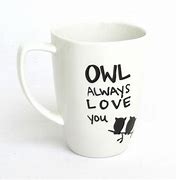 Image result for Owl Always Love You Mug