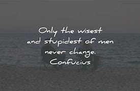 Image result for Quotes About Not Changing