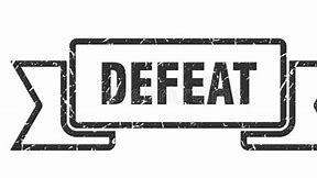 Image result for Defeat Sign