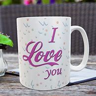 Image result for I Love You to Put On Mug