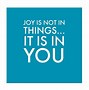 Image result for Find Joy in What You Do Quote