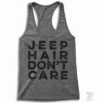 Image result for Jeep Hair Don't Care