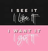 Image result for I Want It I Get It Wallpaper