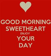 Image result for Good Morning Sweetheart Enjoy Your Day