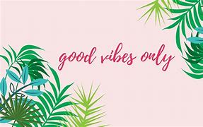 Image result for Laptop Desktop Wallpaper Good Vibes