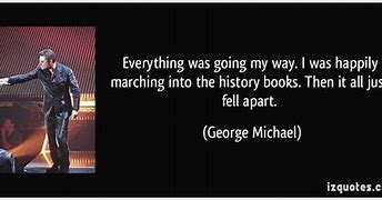 Image result for Everything Goes My Way Quotes