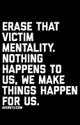 Image result for Erase Victim Mentality