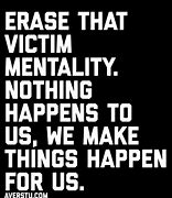 Image result for Quotes About Victim Mentality