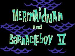 Image result for Spongebob Mermaid Man and Barnacle Boy V