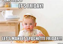 Image result for It's Friday Baby Meme