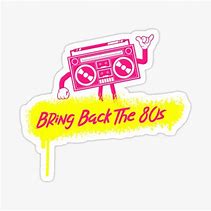 Image result for We Go Back to the 80s