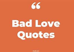 Image result for bad love quotes images