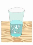 Image result for Glass Half Full Positive