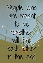 Image result for We Are Meant to Be Quotes