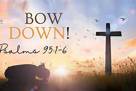 Image result for Bow Down to Jesus