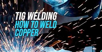 Image result for TIG Welding Copper Pipe