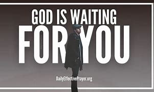 Image result for God Is Waitingfor You Image