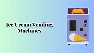 Image result for Ice Cream Vending Machine