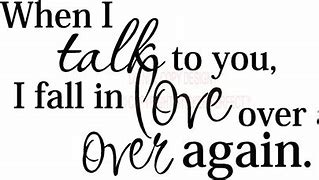 Image result for When I Talk to You Quotes