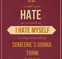 Image result for Quotes to Not Hate Yourself