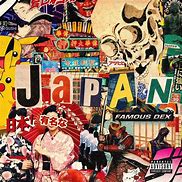 Image result for Famous Dex Japan Lyrics