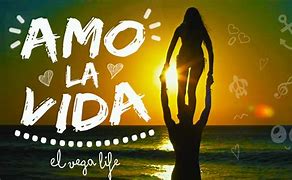 Image result for Amo La Vida