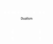 Image result for Dualism