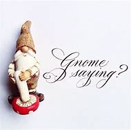 Image result for Gnome Sayings Wall Art