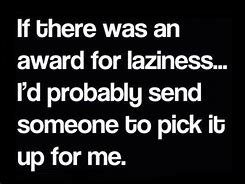 Image result for Memes About Laziness