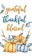 Image result for Grateful Blessed Thankful Sayings