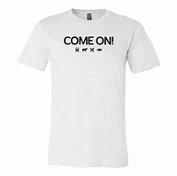 Image result for C Mon T-shirt