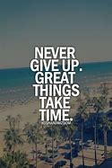 Image result for Good Things Take Time Quotes