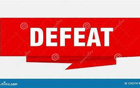 Image result for Defeat Sign