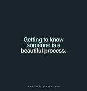 Image result for Getting to Know Each Other Better Quotes