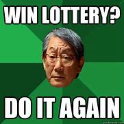 Image result for Winning Lottery Ticket Meme