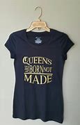 Image result for A Queen Was Born Shirt