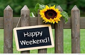 Image result for Happy Saturday Enjoy Your Weekend