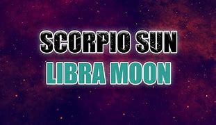 Image result for Scorpio Sun Libra Moon