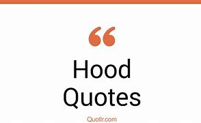 Image result for Hood Quortes