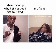 Image result for Go Best Friend Meme