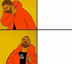 Image result for The Drake Meme