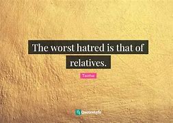 Image result for Relatives Quotes Hatred