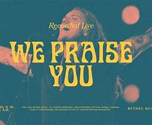 Image result for We Praise You Lord