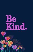 Image result for Be Kind Just Love