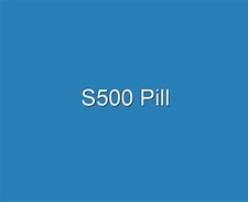 Image result for S500 Pill