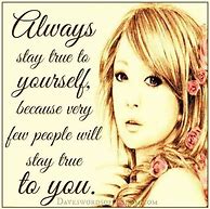 Image result for Always Stay True to Yourself Quotes