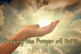 Image result for The Prayer of Faith