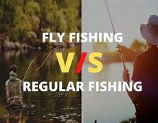 Image result for Fly Fishing vs Regular Fishing