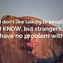 Image result for I Don't Like People